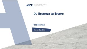 Decreto Sicurezza Sul Lavoro: L&#039;Ance Apprezza Le Misure Di Prevenzione Ma Avverte Contro Aggravi Burocratici